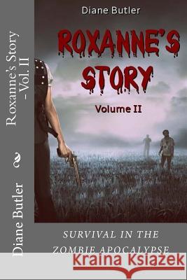 Roxanne's Story - Vol. II: Survival In The Zombie Apocalypse Butler, Diane 9781541316379 Createspace Independent Publishing Platform - książka