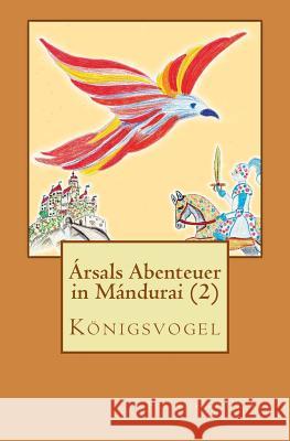 Ársals Abenteuer in Mándurai: Königsvogel Aks, Fee-Christine 9781493796892 Createspace - książka