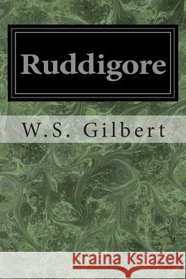 Ruddigore: Or The Witch's Curse Gilbert, W. S. 9781496113382 Createspace - książka