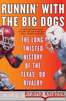 Runnin' with the Big Dogs: The Long, Twisted History of the Texas-OU Rivalry Mike Shropshire 9780060852795 HarperEntertainment - książka