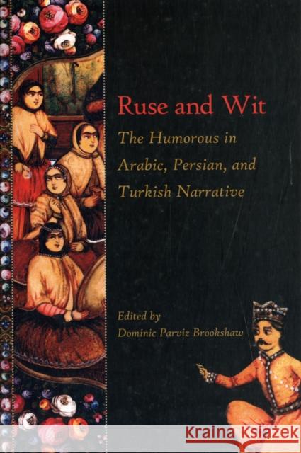 Ruse and Wit: The Humorous in Arabic, Persian, and Turkish Narrative Brookshaw, Dominic Parviz 9780674066700  - książka
