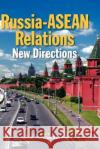 Russia-ASEAN Relations: New Directions Chufrin, Gennady 9789812307361 Institute of Southeast Asian Studies