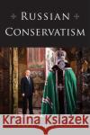 Russian Conservatism Paul Robinson 9781501747342 Northern Illinois University Press