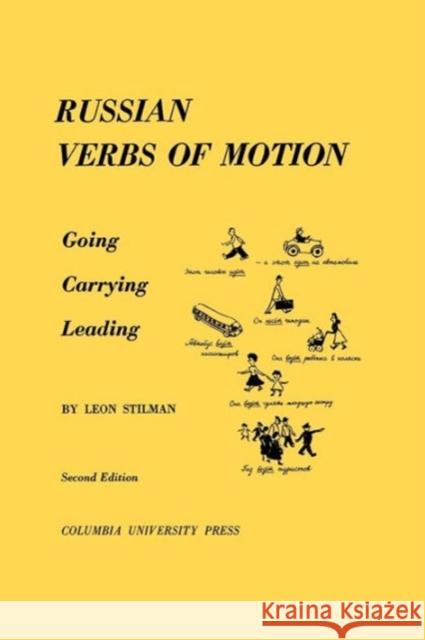 Russian Verbs of Motion: Going, Carrying, Leading Stilman, Leon 9780231099318 Columbia University Press - książka