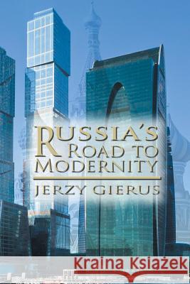 Russia's Road to Modernity Jerzy Gierus 9781625163134 Strategic Book Publishing - książka
