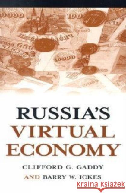 Russia's Virtual Economy Clifford G. Gaddy Barry W. Ickes Barry W. Ickes 9780815731115 Brookings Institution Press - książka