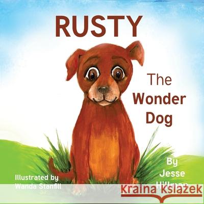 Rusty The Wonder Dog Jesse Hillman Wanda Stanfill Jacque Hillman 9781736152522 Hillhelen Group LLC - książka
