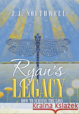 Ryan's Legacy: How to Survive the Loss of Your Loved One Southwell, J. J. 9781452573878 Balboa Press - książka