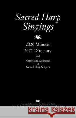 Sacred Harp Singings: 2020 Minutes and 2021 Directory Caudle, Judy 9780578833545 Sacred Harp Musical Heritage Association - książka