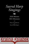 Sacred Harp Singings: 2020 Minutes and 2021 Directory Caudle, Judy 9780578833545 Sacred Harp Musical Heritage Association