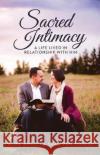 Sacred Intimacy: A Life Lived in Relationship with Him Alma Sullivan-Lovell 9781640886117 Trilogy Christian Publishing, Inc.