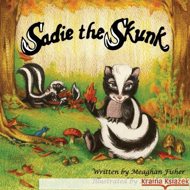 Sadie the Skunk Meaghan Fisher Marla Fair 9780984237500 Gypsy Publications - książka