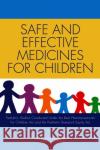 Safe and Effective Medicines for Children : Pediatric Studies Conducted Under the Best Pharmaceuticals for Children Act and the Pediatric Research Equity Act Institute of Medicine 9780309225496 National Academies Press