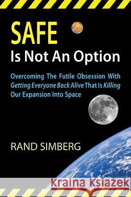 Safe Is Not an Option Rand E. Simberg William Simon Ed Lu 9780989135511 Interglobal Media LLC - książka