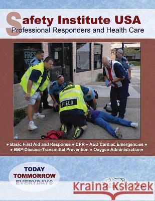 Safety Institute USA Professional Responders and Health Care Basic First Aid Manual: by G. R. Ray Field Safety Institute USA 9780933316508 Rolling Olive Press - książka