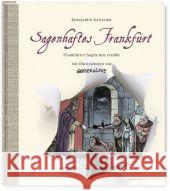 Sagenhaftes Frankfurt : Frankfurter Sagen neu erzäht Kalveram, Konstantin 9783921606759 Henrich Editionen - książka