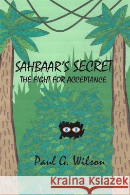 Sahbaar's Secret: The Fight For Acceptance Wilson, Paul G. 9780999747407 Paul's Bookcase Books - książka