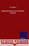 Sailing Directions for the Bristol Channel E J Bedford 9783846053935 Salzwasser-Verlag Gmbh
