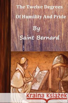 Saint Bernard The Twelve Degrees of Humility and Pride Hermenegild Tosf, Brother 9781492960591 Createspace - książka