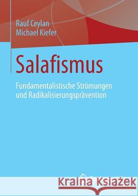 Salafismus: Fundamentalistische Strömungen Und Radikalisierungsprävention Ceylan, Rauf 9783658000905 Springer vs - książka