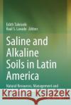 Saline and Alkaline Soils in Latin America: Natural Resources, Management and Productive Alternatives Taleisnik, Edith 9783030525941 Springer International Publishing