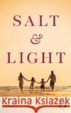Salt & Light: Inspirational Stories of Faith in Families SALT AND LIGHT 9789815009446 Marshall Cavendish International (Asia) Pte L