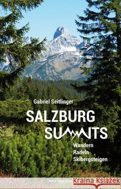 Salzburg Summits : Wandern, Radeln, Skibergsteigen Seitlinger, Gabriel 9783702509293 Pustet, Salzburg - książka