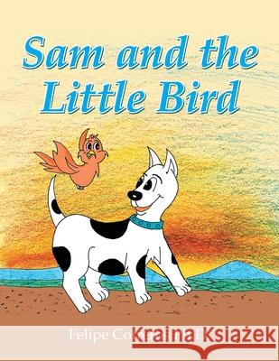 Sam and the Little Bird Felipe Cofreros 9781664111554 Xlibris Us - książka