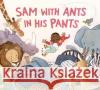 Sam with Ants in His Pants April Reynolds Katie Kordesh 9780593564608 Random House USA Inc