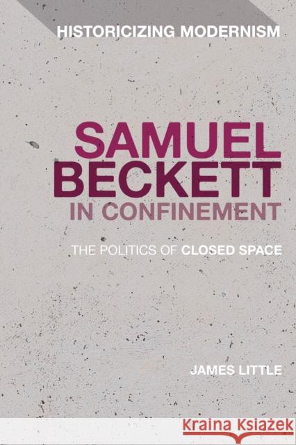 Samuel Beckett in Confinement: The Politics of Closed Space James Little David Tucker Erik Tonning 9781350243224 Bloomsbury Academic - książka