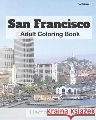 San Francisco: Adult Coloring Book, Volume 3: City Sketch Coloring Book Hector Farr 9781523834020 Createspace Independent Publishing Platform - książka