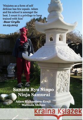 Sanada Ryu Ninpo Ninja Samurai: Bear Grylls Ninjutsu Adam Richardson-Kenji Matsuda Shihan 9781364474515 Blurb - książka