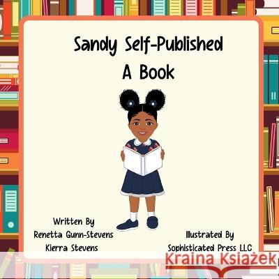 Sandy Self Published a Book Renetta Gunn-Stevens, Kierra Stevens, Sophisticated Press LLC 9781959286998 Sophisticated Press LLC - książka