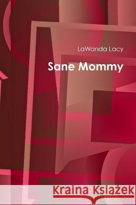 Sane Mommy LaWanda Lacy 9781105362156 Lulu.com - książka