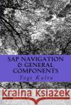 SAP Navigation & General Components: Navigation, Resources and User setup in SAP Kalra, Yogi 9781977850195 Createspace Independent Publishing Platform