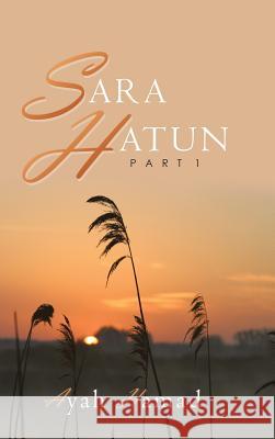 Sara Hatun: Part 1 Ayah Hamad 9781546290506 Authorhouse UK - książka