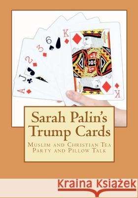 Sarah Palin's Trump Cards: Muslim and Christian Tea Party and Pillow Talk MR Frank Daniel Adams 9781466203488 Createspace - książka