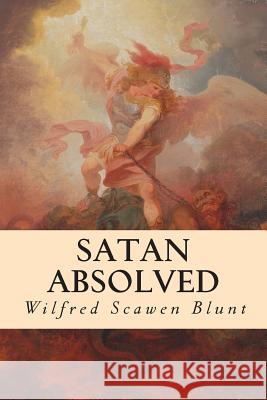 Satan Absolved Wilfred Scawen Blunt 9781507543160 Createspace - książka