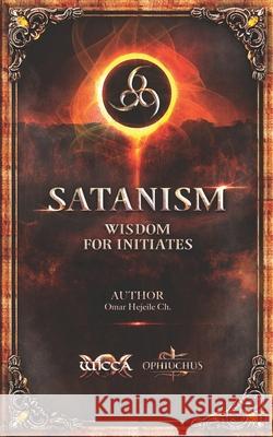 SATANISM Wisdom for Initiates: 666 Omar Hejeile 9789588391380 Wicca - książka