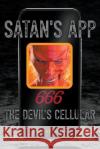 Satan's App: The Devil's Cellular Lapointe, Fw 9781682353363 Strategic Book Publishing & Rights Agency, LL
