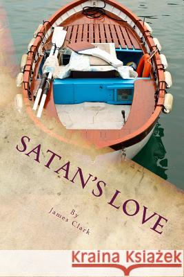 Satan's Love James Clark 9781497453067 Createspace - książka