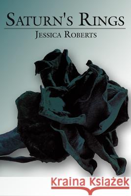 Saturn's Rings Jessica Roberts 9781425945886 Authorhouse - książka