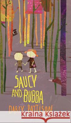 Saucy and Bubba: A Hansel and Gretel Tale Pattison, Darcy 9781629440088 Mims House - książka