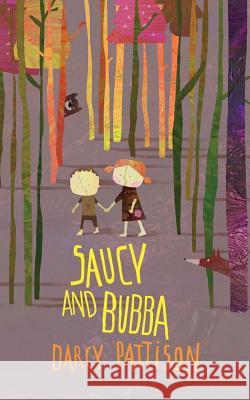 Saucy and Bubba: A Hansel and Gretel Tale Pattison, Darcy 9781629440095 Mims House - książka