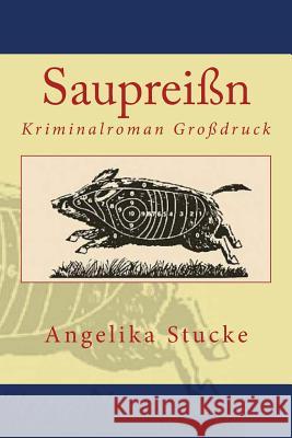 Saupreißn: Kriminalroman Stucke, Angelika 9781508688068 Createspace - książka