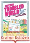 Save Our Troubled World: The Unprecedented Innovative Feasible World Salvation Project Tai- Chi Jame 9781525504846 FriesenPress