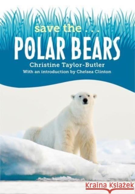 Save The...Polar Bears Taylor-Butler, Christine 9780593404034 Penguin Putnam Inc - książka
