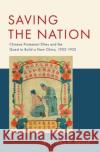 Saving the Nation: Chinese Protestant Elites and the Quest to Build a New China, 1922-1952 Reilly, Thomas H. 9780190929503 Oxford University Press, USA