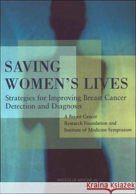 Saving Women's Lives: Strategies for Improving Breast Cancer Detection and Diagnosis: A Breast Cancer Research Foundation and Institute of M National Research Council 9780309094382 National Academies Press - książka
