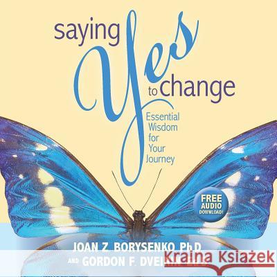 Saying Yes to Change Joan Borysenko 9781401957223 Hay House - książka